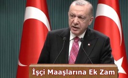 Cumhurbaşkanı Erdoğan Açıkladı: İşçi Maaşlarına Ek Zam Yapılacak!