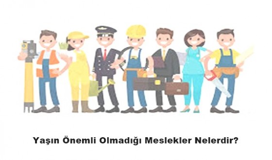 Yaşın Önemli Olmadığı Meslekler Nelerdir?