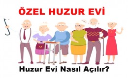 Özel Huzurevi Nasıl Açılır, Maliyeti Nedir?