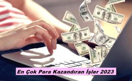 En Çok Para Kazandıran İşler 2023