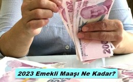 2023 Emekli Maaşı Ne Kadar?