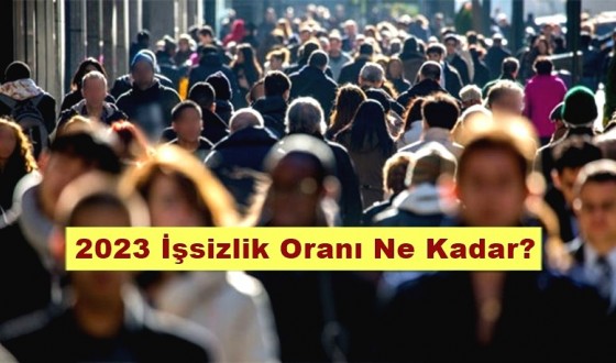 2023 İşsizlik Oranı Ne Kadar?
