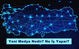 Yeni Medya Nedir, Ne İş Yapar?