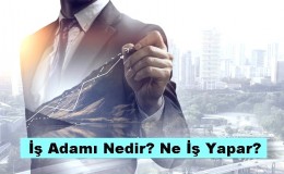 İş Adamı Nedir, Ne İş Yapar?