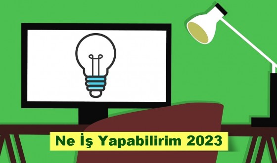Ne İş Yapabilirim 2023
