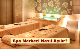 Masaj Salonu Açmak - Spa Merkezi Nasıl Açılır?