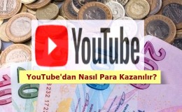 YouTube'dan Nasıl Para Kazanılır?