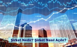 Şirket Nedir? Şirket Nasıl Açılır?