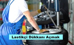 Lastikçi Dükkanı Açmak - Maliyeti ve Kazancı Nedir?