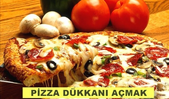 Pizza Dükkanı Açmak - Maliyeti ve Kazancı