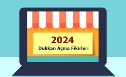 2024 Dükkan Açma Fikirleri