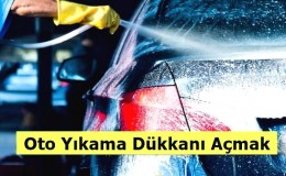 Oto Yıkama Dükkanı Açmak - Maliyeti ve Kazancı Nedir?
