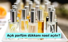 Açık parfüm dükkanı nasıl açılır?