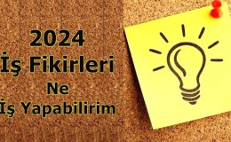 İş Fikirleri 2024 -  Ne iş yapabilirim?