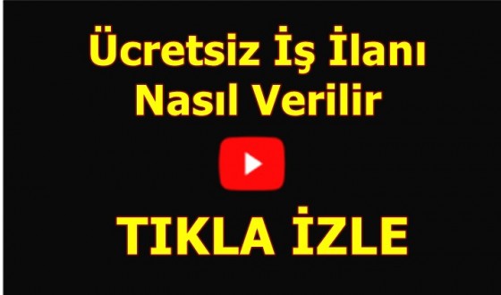Ücretsiz iş ilanı nasıl verilir? Video Anlatım