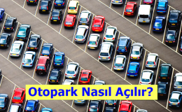 Otopark Nasıl Açılır? Maliyeti ve Kazancı Nedir?