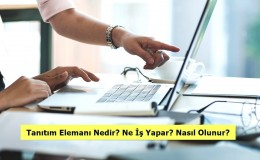 Tanıtım Elemanı Nedir? Ne İş Yapar? Nasıl Olunur?