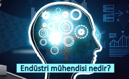 Endüstri mühendisi nedir? Ne iş yapar? Nasıl olunur?