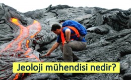 Jeoloji mühendisi Nedir? Ne iş yapar? Nasıl olunur?