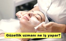 Güzellik uzmanı ne iş yapar? Nasıl olunur?