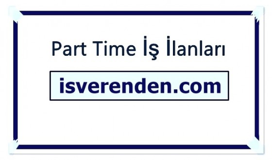 Part Time İş İlanları Nedir?