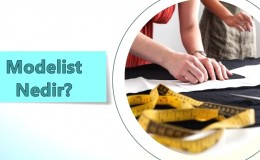 Modelist Nedir? Ne İş Yapar? Nasıl Olunur?