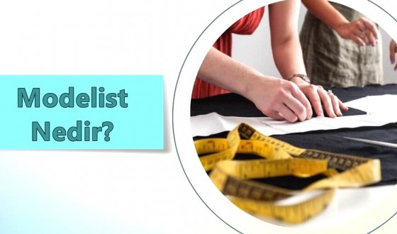 Modelist Nedir? Ne İş Yapar? Nasıl Olunur?