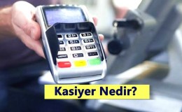 Kasiyer Nedir? Ne İş Yapar? Nasıl Olunur?