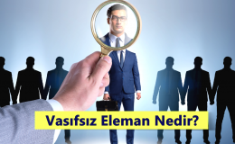 Vasıfsız Eleman Nedir? Ne İş Yapar?