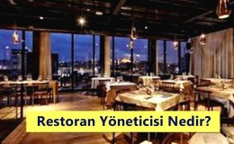 Restoran Yöneticisi Nedir? Ne İş Yapar? Nasıl Olunur?