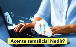 Acente temsilcisi Nedir? Ne İş Yapar? Nasıl Olunur?