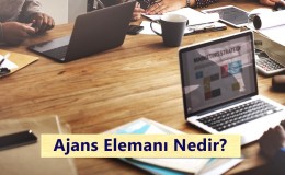 Ajans Elemanı Nedir? Ne İş Yapar? Nasıl Olunur?