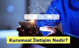 Kurumsal İletişim Nedir? Ne İş Yapar? Nasıl Olunur?