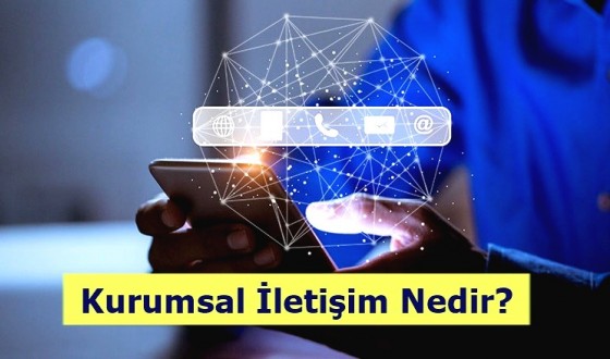 Kurumsal İletişim Nedir? Ne İş Yapar? Nasıl Olunur?