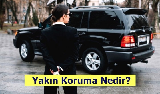 Yakın Koruma Nedir? Ne İş Yapar? Nasıl Olunur?
