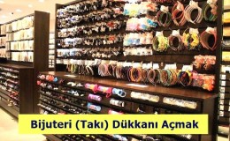 Bijuteri (Takı) Dükkanı Açmak - Maliyeti ve Kazancı Nedir?