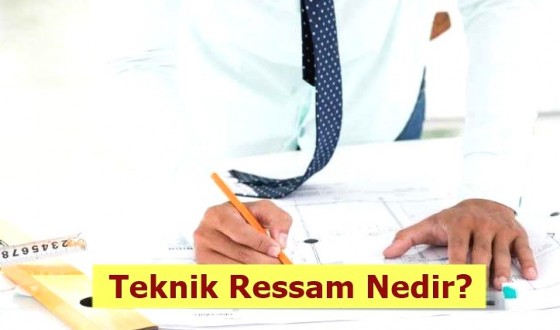 Teknik Ressam Nedir? Ne İş Yapar? Nasıl Olunur?