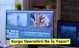 Kurgu Operatörü Ne İş Yapar? Nasıl Olunur?